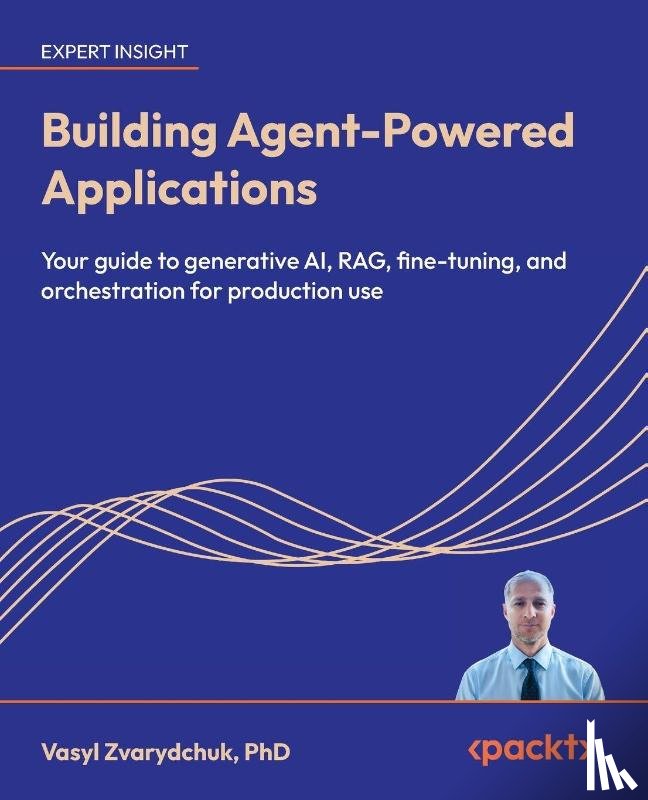 Zvarydchuk, Vasyl - Building Agent-Powered Applications