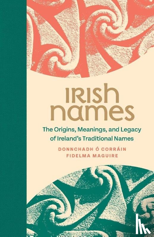 O'Corrain, Donncha, Maguire, Fidelma - Irish Names - The Origins, Meanings, and Legacy of Ireland's Traditional Names