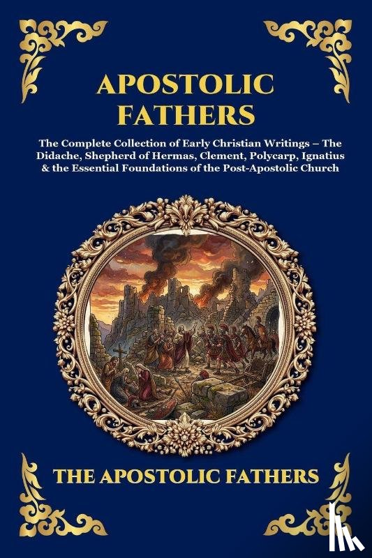 The Apostolic Fathers - Apostolic Fathers