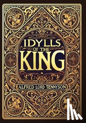 Tennyson, Alfred Lord - Idylls of the King (Collector's Edition) (Laminated Hardback with Jacket)
