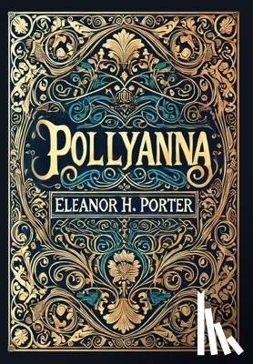 Porter, Eleanor H. - Pollyanna (Collector's Edition) (Laminated Hardback with Jacket)
