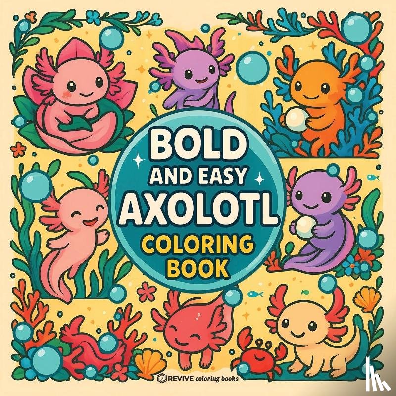 Revive Coloring Books - Bold & Easy Axolotl Coloring Book