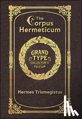 Trismegistus, Hermes - Large Print - The Corpus Hermeticum - Grand Type Collector's Edition - Matte Hardcover with Dust Jacket