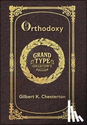 Chesterton, G K - Large Print - Orthodoxy - Grand Type Collector's Edition - Matte Hardcover with Dust Jacket