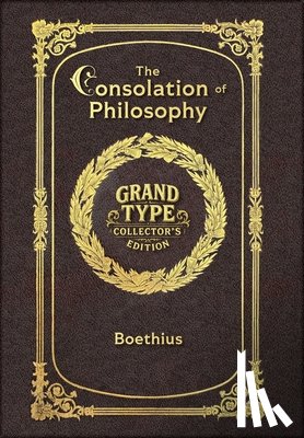 Boethius - Large Print - The Consolation of Philosophy - Grand Type Collector's Edition - Matte Hardcover with Dust Jacket
