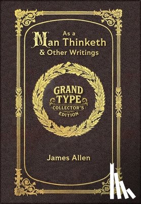 Allen, James - Large Print - As a Man Thinketh & Other Writings - Grand Type Collector's Edition - Matte Hardcover with Dust Jacket
