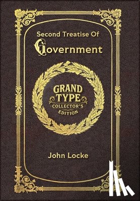 Locke, John - Large Print - Second Treatise Of Government - Grand Type Collector's Edition - Matte Hardcover with Dust Jacket