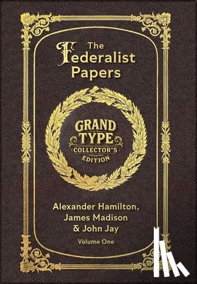 Hamilton, Alexander - Large Print - The Federalist Papers, Volume 1 of 2 - Grand Type Collector's Edition - Matte Hardcover with Dust Jacket