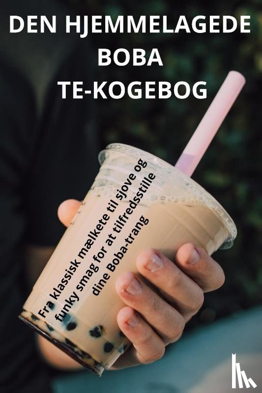 Karla Fransson - DEN HJEMMELAGEDE BOBA TE-KOGEBOG