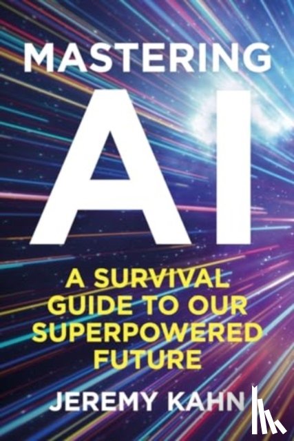 Kahn, Jeremy - Mastering AI