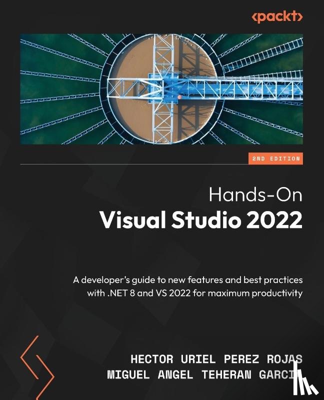 Rojas, Hector Uriel Perez, Garcia, Miguel Angel Teheran - Hands-On Visual Studio 2022 - Second Edition