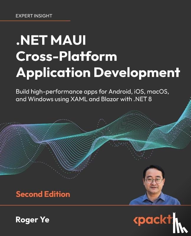 Ye, Roger - .NET MAUI Cross-Platform Application Development - Second Edition