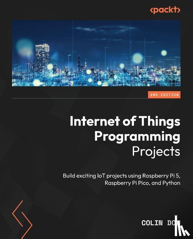 Dow, Colin - Internet of Things Programming Projects - Second Edition