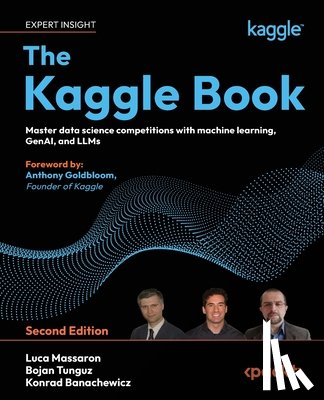 Massaron, Luca, Tunguz, Bojan, Banachewicz, Konrad - The Kaggle Book - Second Edition