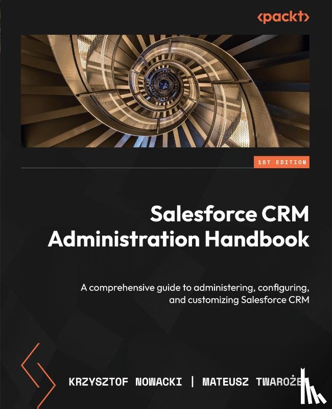 Nowacki, Krzysztof, Twaro¿ek, Mateusz - Salesforce CRM Administration Handbook