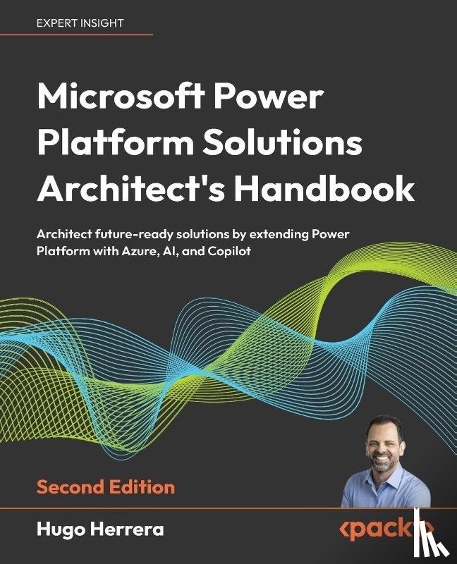Herrera, Hugo - Microsoft Power Platform Solutions Architect's Handbook - Second Edition