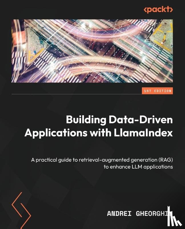 Gheorghiu, Andrei - Building Data-Driven Applications with LlamaIndex