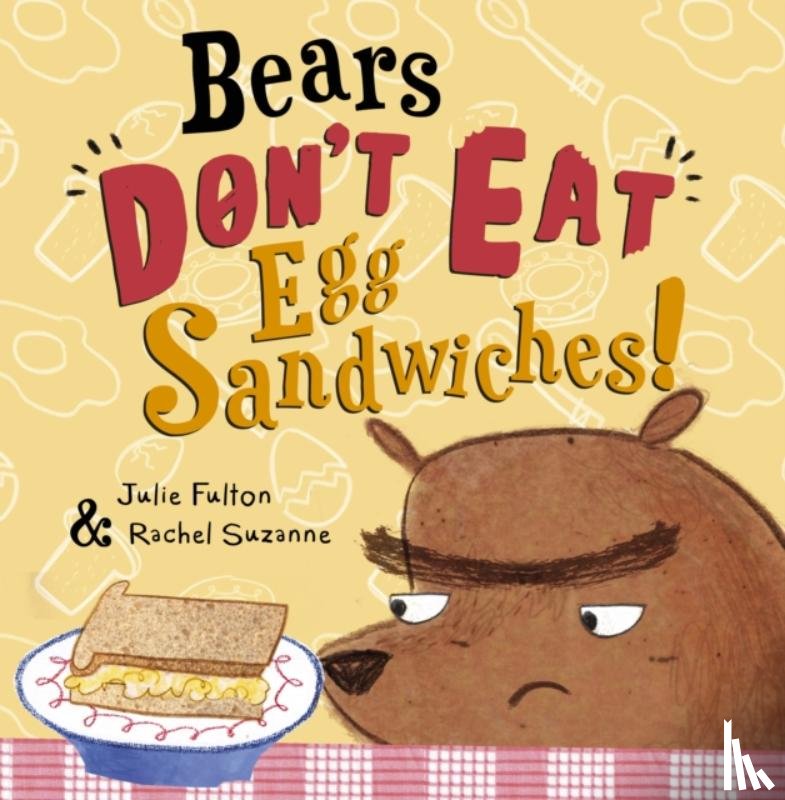 Fulton, Julie - Bears Don't Eat Egg Sandwiches