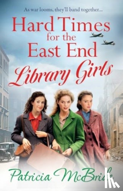 Patricia McBride - Hard Times for the East End Library Girls