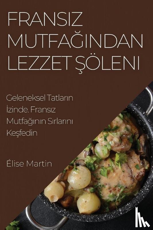 Martin, Élise - Frans¿z Mutfa¿¿ndan Lezzet ¿öleni