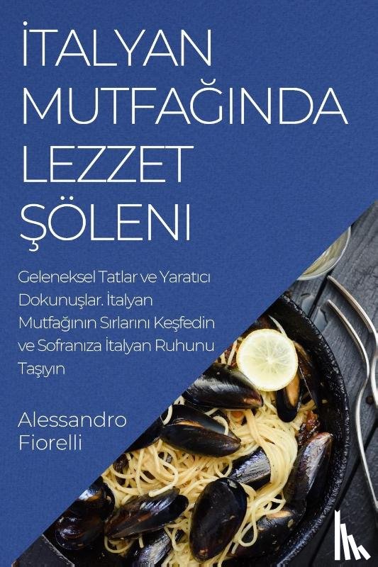Fiorelli, Alessandro - ¿talyan Mutfa¿¿nda Lezzet ¿öleni