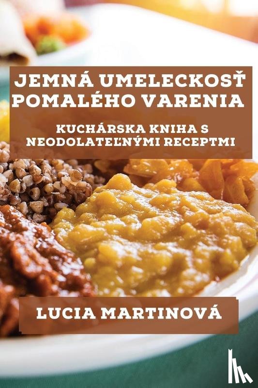 Martinova, Lucia - Jemna Umeleckosť Pomaleho Varenia