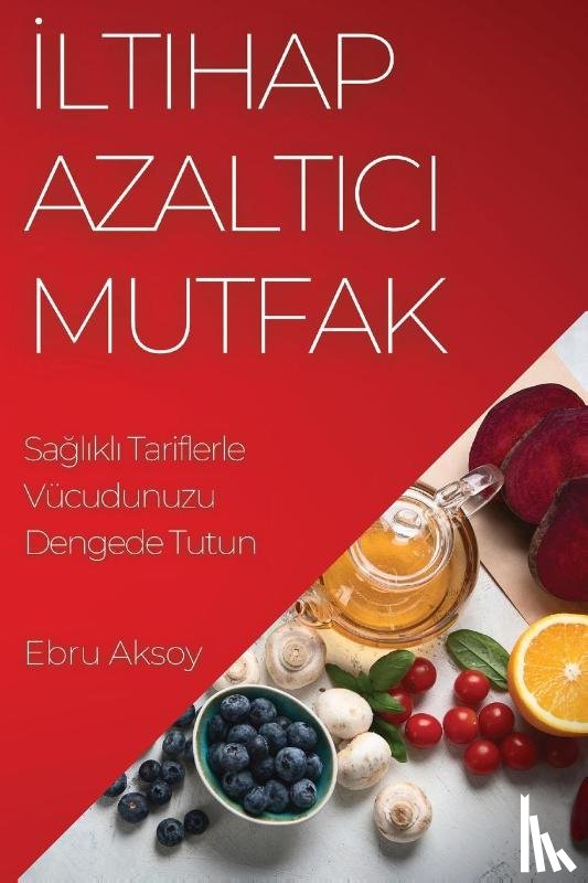 Aksoy, Ebru - ¿ltihap Azalt¿c¿ Mutfak