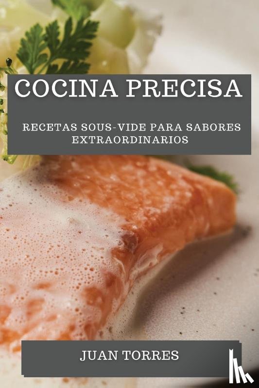 Torres, Juan - Cocina Precisa