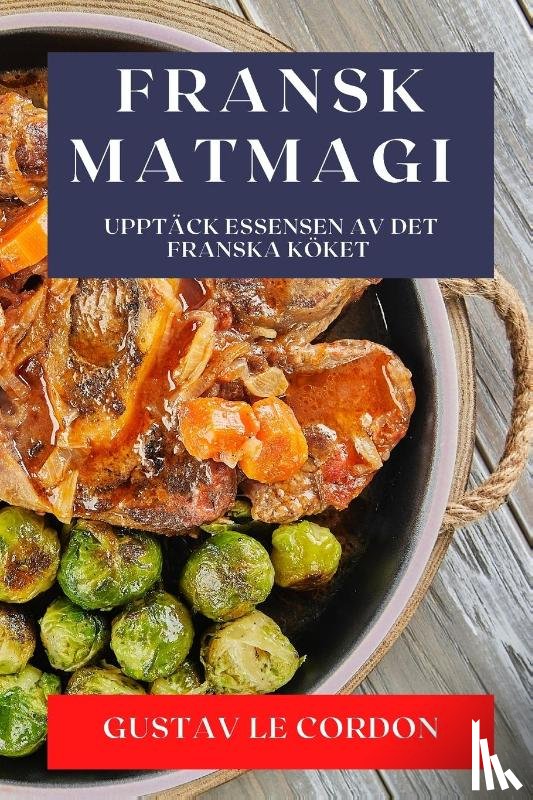 Le Cordon, Gustav - Fransk Matmagi