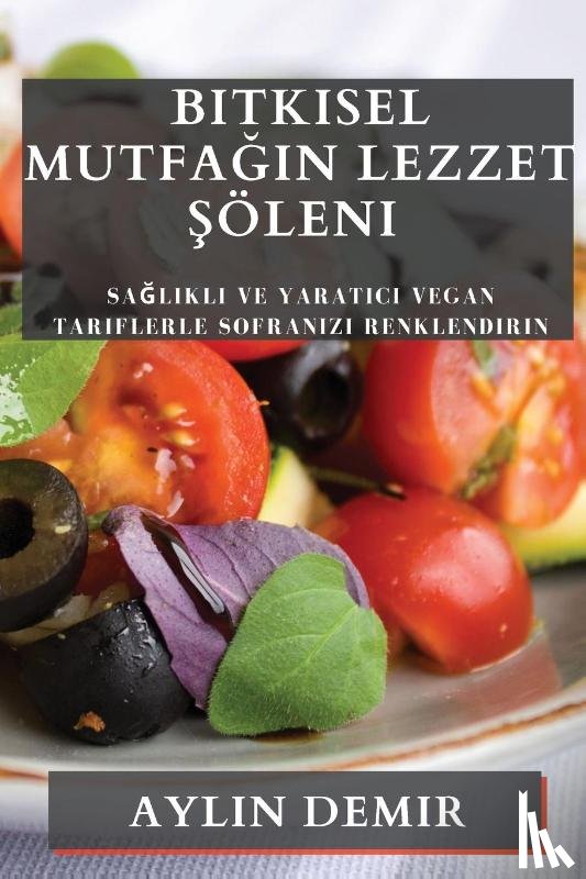 Demir, Aylin - Bitkisel Mutfa¿¿n Lezzet ¿öleni