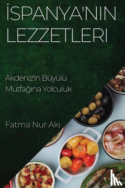 Ak¿, Fatma Nur - ¿spanya'n¿n Lezzetleri