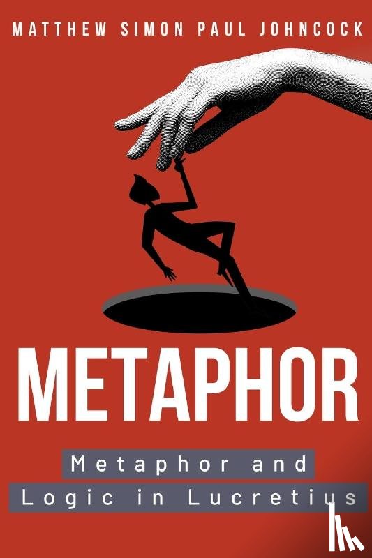 Simon Paul Johncock, Matthew - Metaphor and Logic in Lucretius
