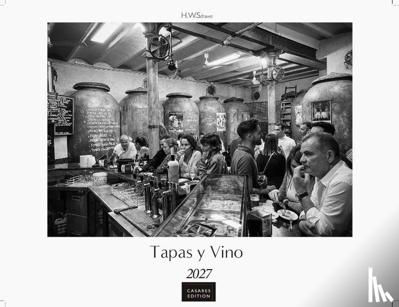 Schawe, H. W. - Tapas y Vino Kalender 2027 - Wandkalender | Fotokalender Spanien 42x55 cm- Fotokunstkalender schwarz-weiss mit Motiven aus Spanischen Bars.