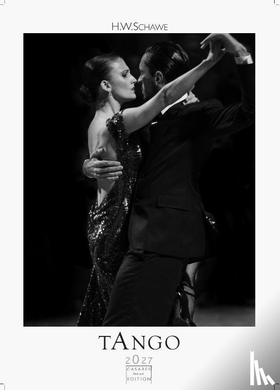 Schawe, H. W. - Tango schwarz-weiss Kalender 2027 - Wandkalender | Fotokalender |Tanzkalender Südamerika 42x59cm - Erleben Sie den Zauber des Tangos - Eleganz, Leidenschaft in einem hochwertigen Kalender.