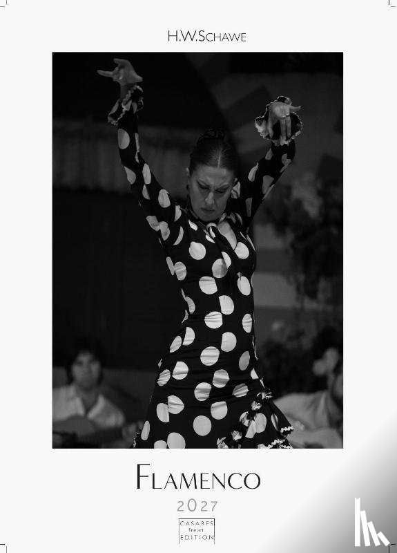 Schawe, H. W. - Flamenco schwarz-weiss Kalender 2027 - Wandkalender | Fotokalender | Tanzkalender| Spanien 42x59cm - . mit eindrucksvollen Flamenco-Fotos, Tanz & Musik - Für Fans spanischer Kultur & Andalusien.