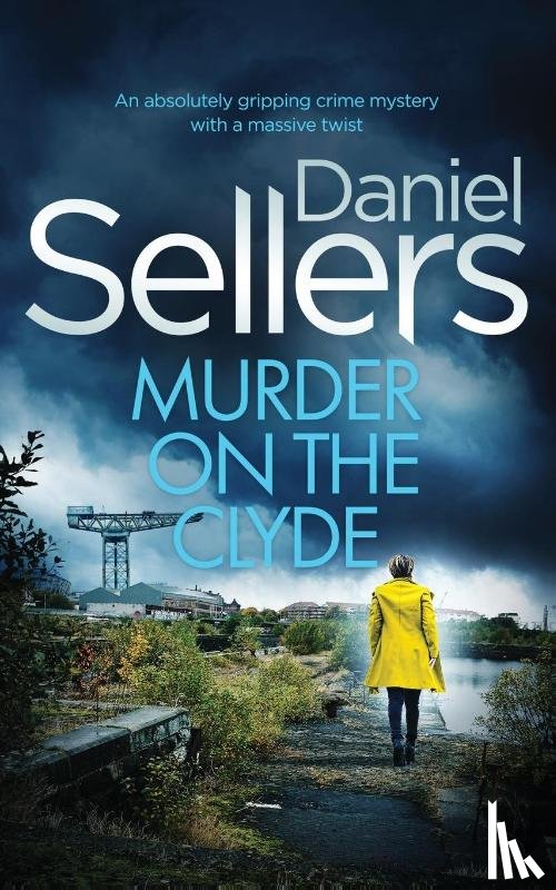 Sellers, Daniel - MURDER ON THE CLYDE an absolutely gripping crime mystery with a massive twist