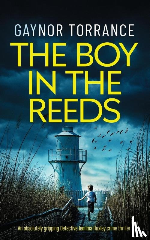 Torrance, Gaynor - THE BOY IN THE REEDS an absolutely gripping Detective Jemima Huxley crime thriller