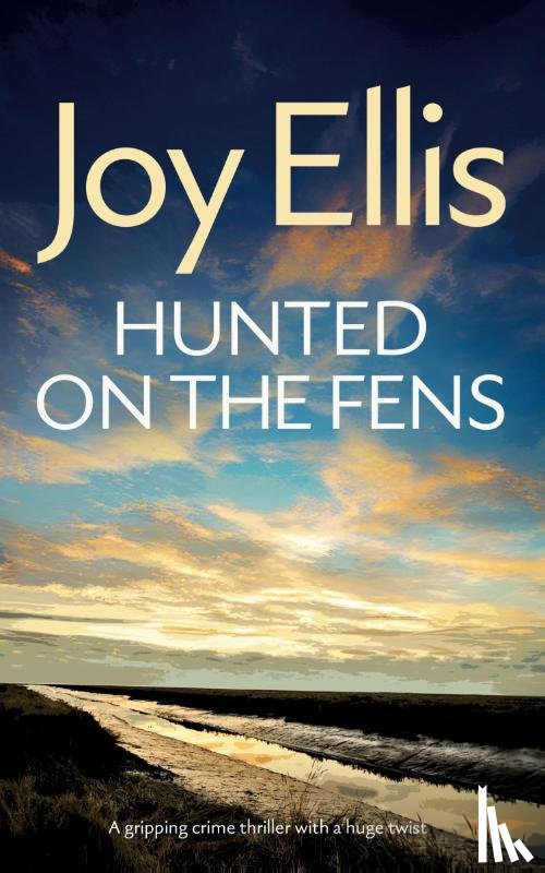 Ellis, Joy - HUNTED ON THE FENS a gripping crime thriller with a huge twist