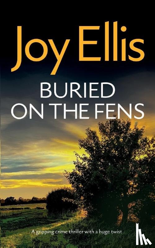 Ellis, Joy - BURIED ON THE FENS a gripping crime thriller with a huge twist