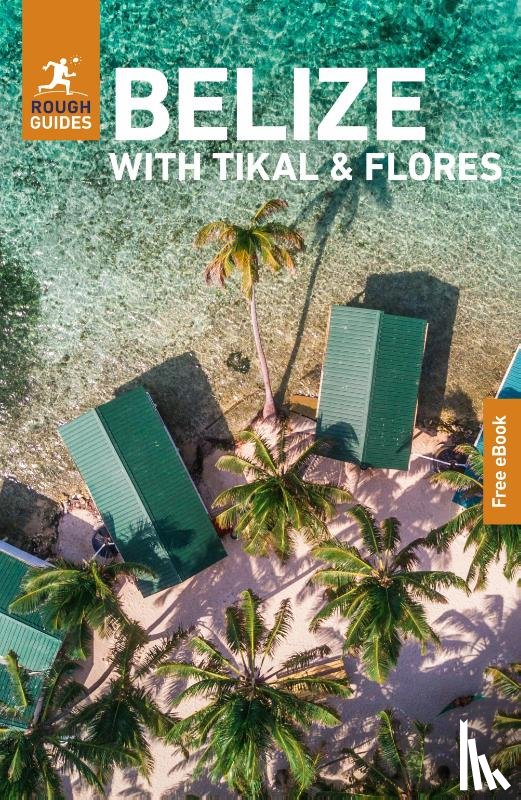 Guides, Rough, Chanona, Carolee - Rough Guides Belize with Tikal and Flores: Travel Guide with eBook
