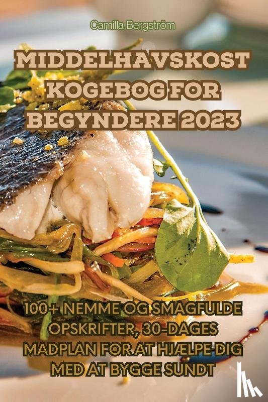 Camilla Bergström - MIDDELHAVSKOST KOGEBOG FOR BEGYNDERE 2023