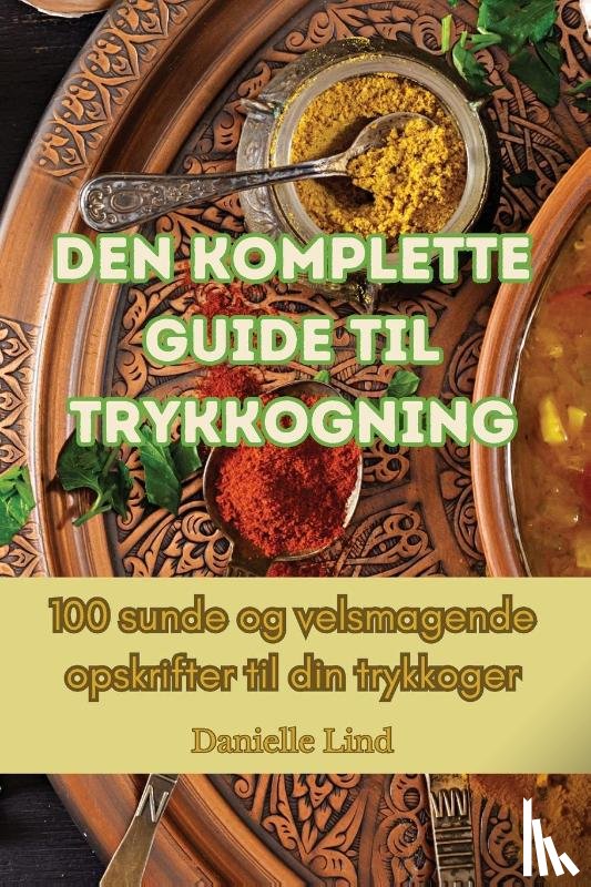Danielle Lind - Den komplette guide til trykkogning