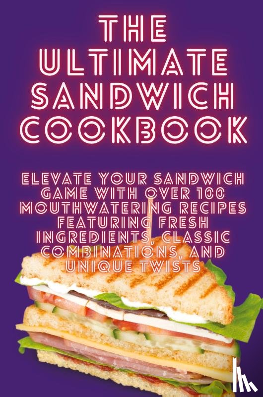 Ferdinand Ward - THE ULTIMATE SANDWICH COOKBOOK