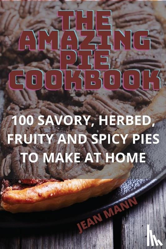 Jean Mann - THE AMAZING PIE COOKBOOK
