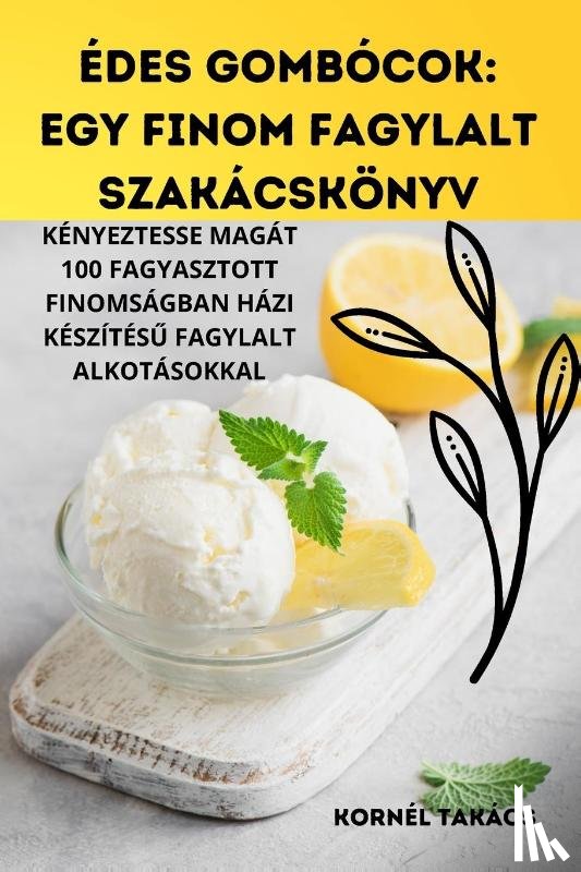 Kornel Takacs - Edes Gombocok