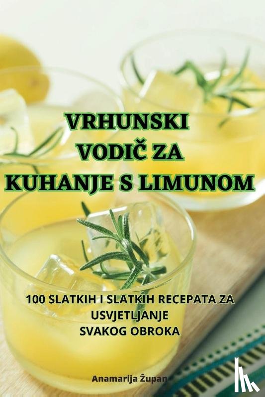 Anamarija ¿upan - VRHUNSKI VODI¿ ZA KUHANJE S LIMUNOM