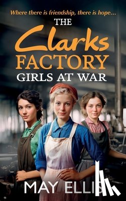 Ellis, May - The Clarks Factory Girls at War