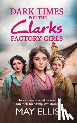 Ellis, May - Dark Times for the Clarks Factory Girls