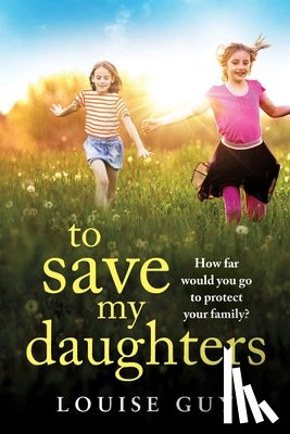 Guy, Louise - To Save My Daughters