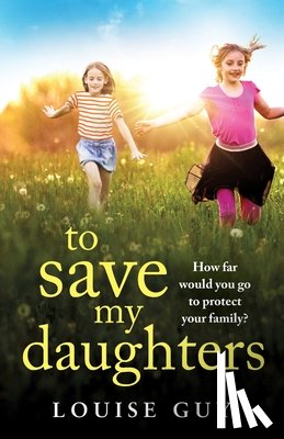Guy, Louise - To Save My Daughters